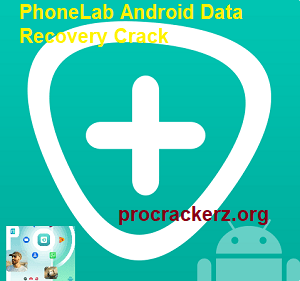 PhoneLab Android Data Recovery Crack 2024 Keys Full